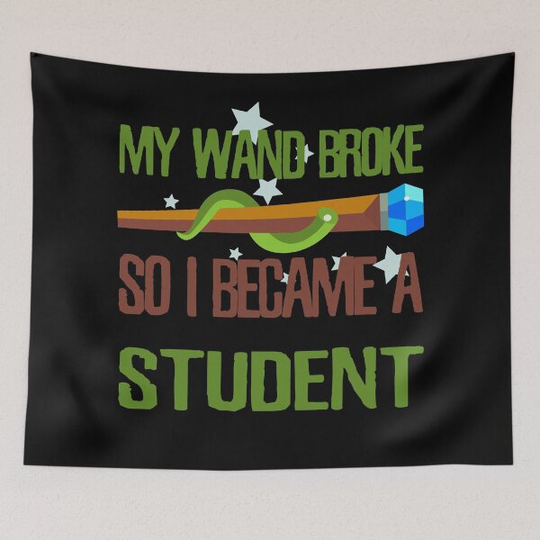 Item preview, My wand broke so I became a student designed and sold by Kam-designs.