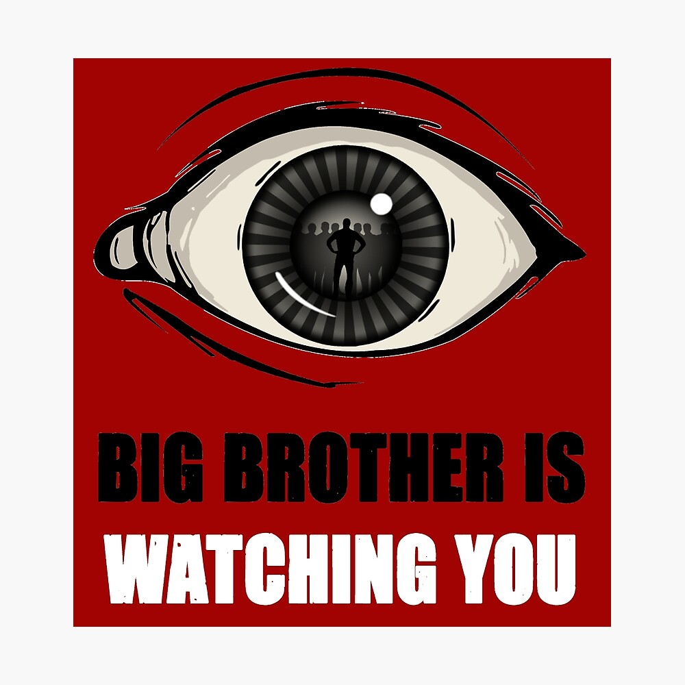 Big Brother Is Watching You