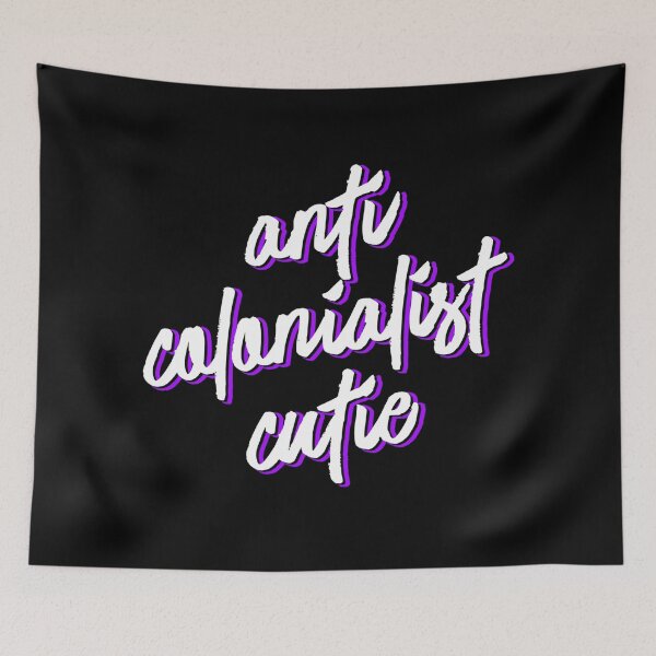 Item preview, Anti Colonialist Cutie designed and sold by XicaCo.