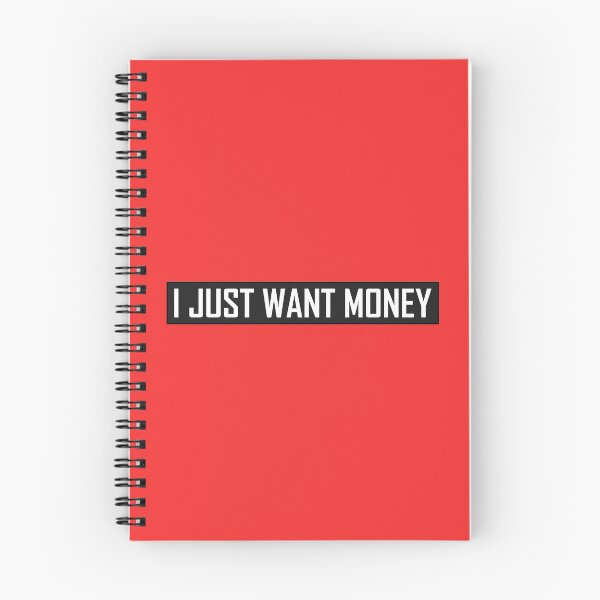Item preview, I Just Want Money designed and sold by HiddenStar02.