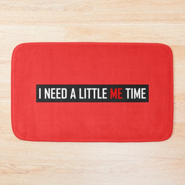 Item preview, I Need A Little Me Time designed and sold by HiddenStar02.