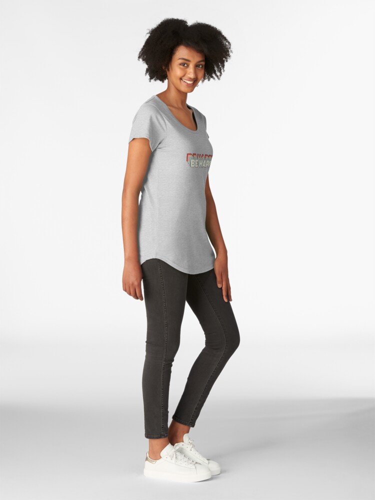 Alternate view of Don't worry, Be Happy Premium Scoop T-Shirt