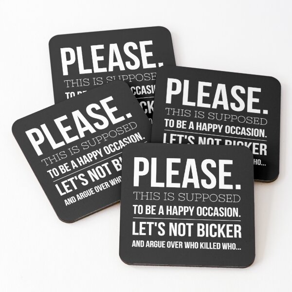 Please lets not bicker about who killed who Coasters (Set of 4)