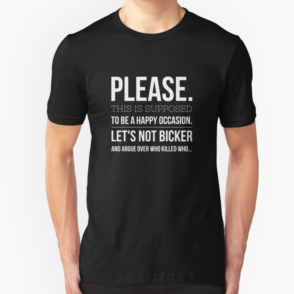 Please lets not bicker about who killed who Slim Fit T-Shirt