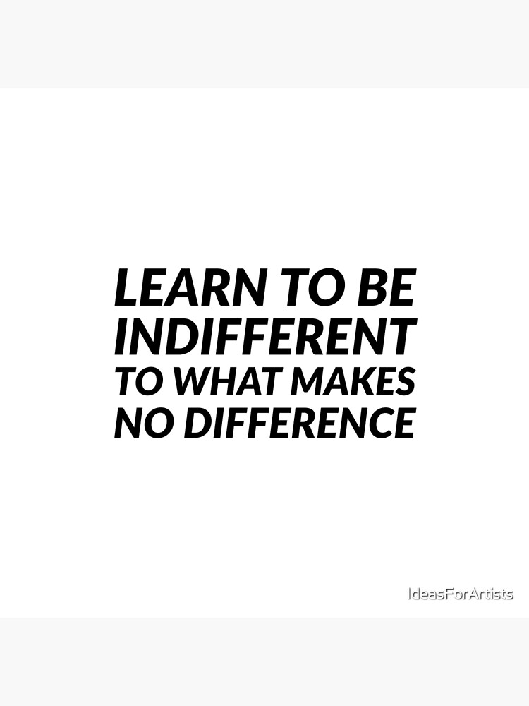 learn-to-be-indifferent-to-what-makes-no-difference-stoic-quotes