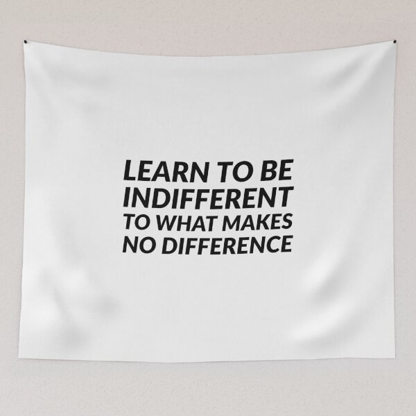 Item preview, Learn to be indifferent to what makes no difference - Stoic Quotes - Marcus Aurelius   designed and sold by Inspirationmotivation.
