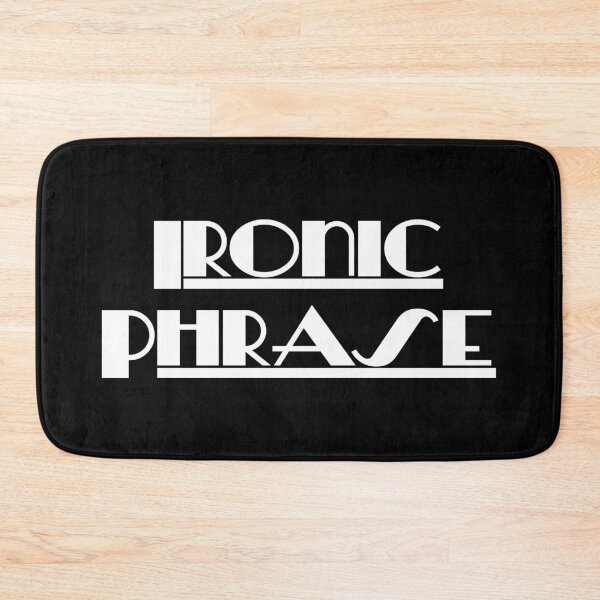 Item preview, Ironic Phrase designed and sold by PrettyDanny.