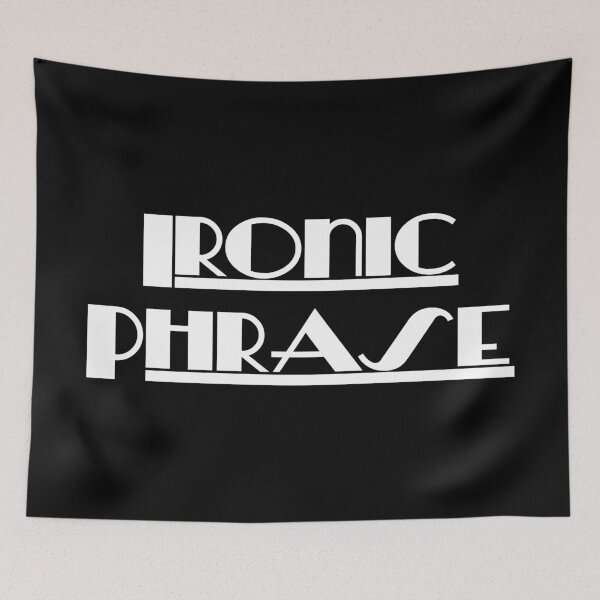 Item preview, Ironic Phrase designed and sold by PrettyDanny.