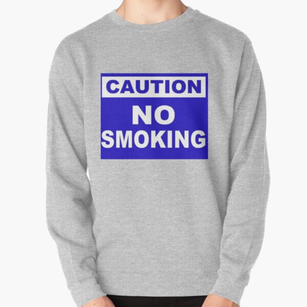 Caution No Smoking Pullover Sweatshirt