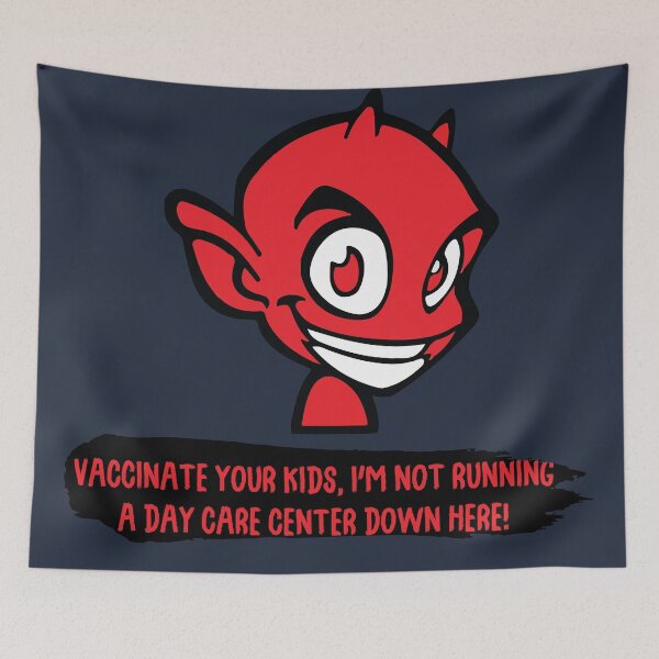 Item preview, "Vaccinate your kids, I'm not running a daycare center down here" designed and sold by kreem.