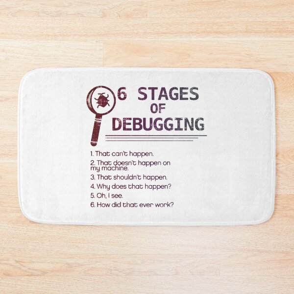 Item preview, 6 Stages of Debugging designed and sold by DisabledBlot.