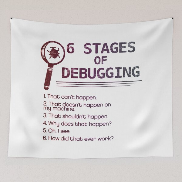 Item preview, 6 Stages of Debugging designed and sold by DisabledBlot.