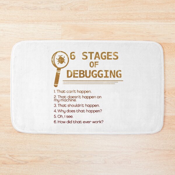 Item preview, 6 Stages of Debugging designed and sold by DisabledBlot.