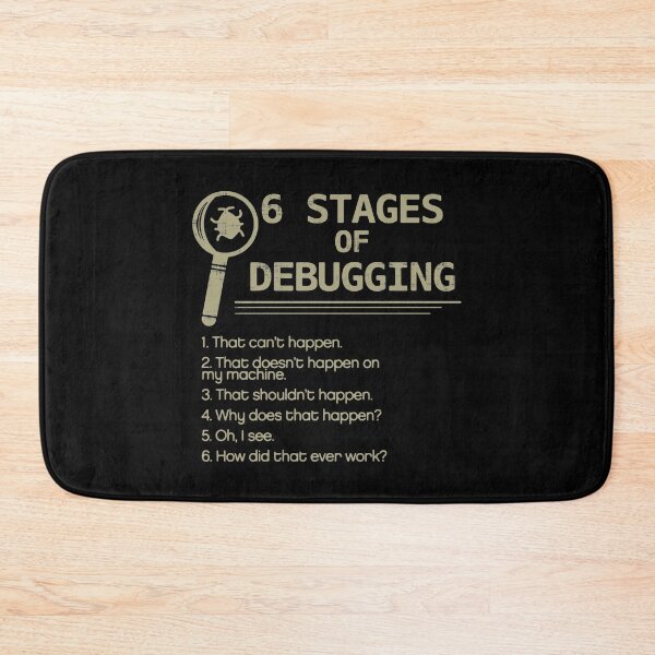 Item preview, 6 Stages of Debugging designed and sold by DisabledBlot.