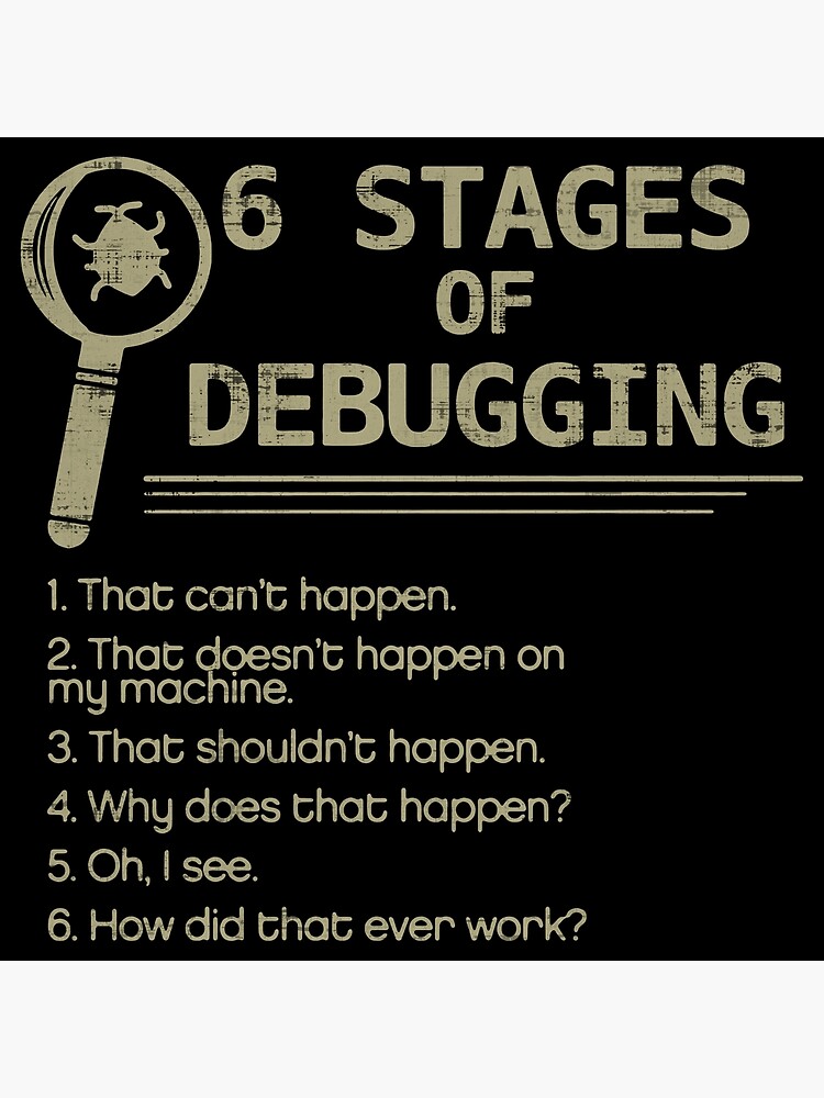 Discover 6 Stages of Debugging Premium Matte Vertical Poster