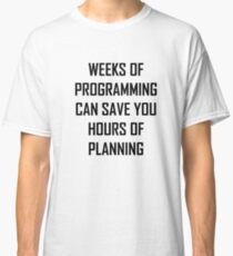 Plan your programming. Classic T-Shirt