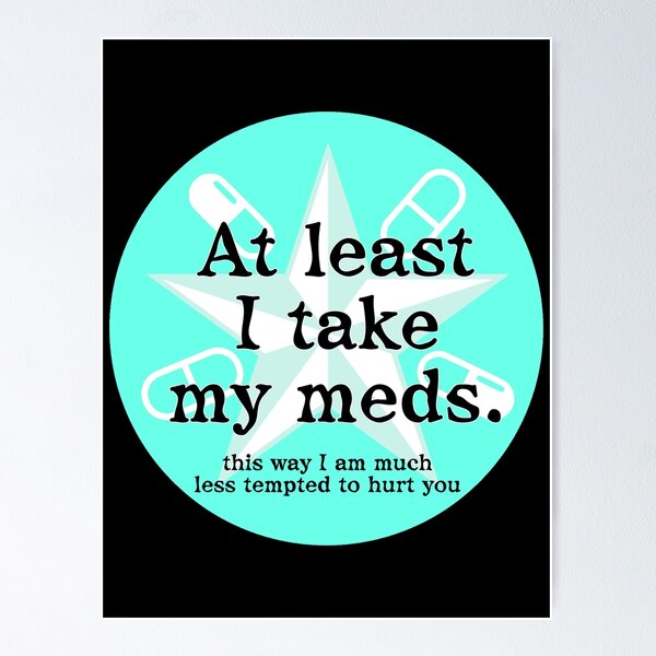 Item preview, I take my meds -teal designed and sold by RenaInnocenti.