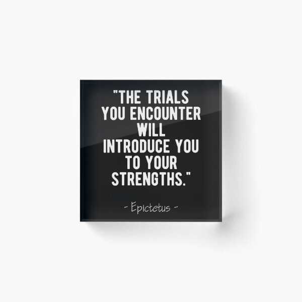 Strength - Epictetus Stoic Quote Acrylic Block
