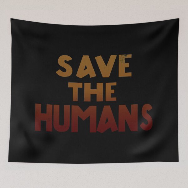 Item preview, Save The Humans designed and sold by DisabledBlot.