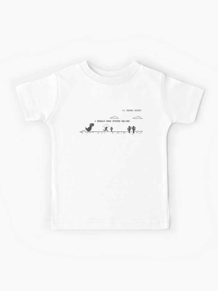 OFFLINE DINO GAME I SHOULD HAVE STAYED ONLINE Kids T-Shirt for Sale by  aydapadi