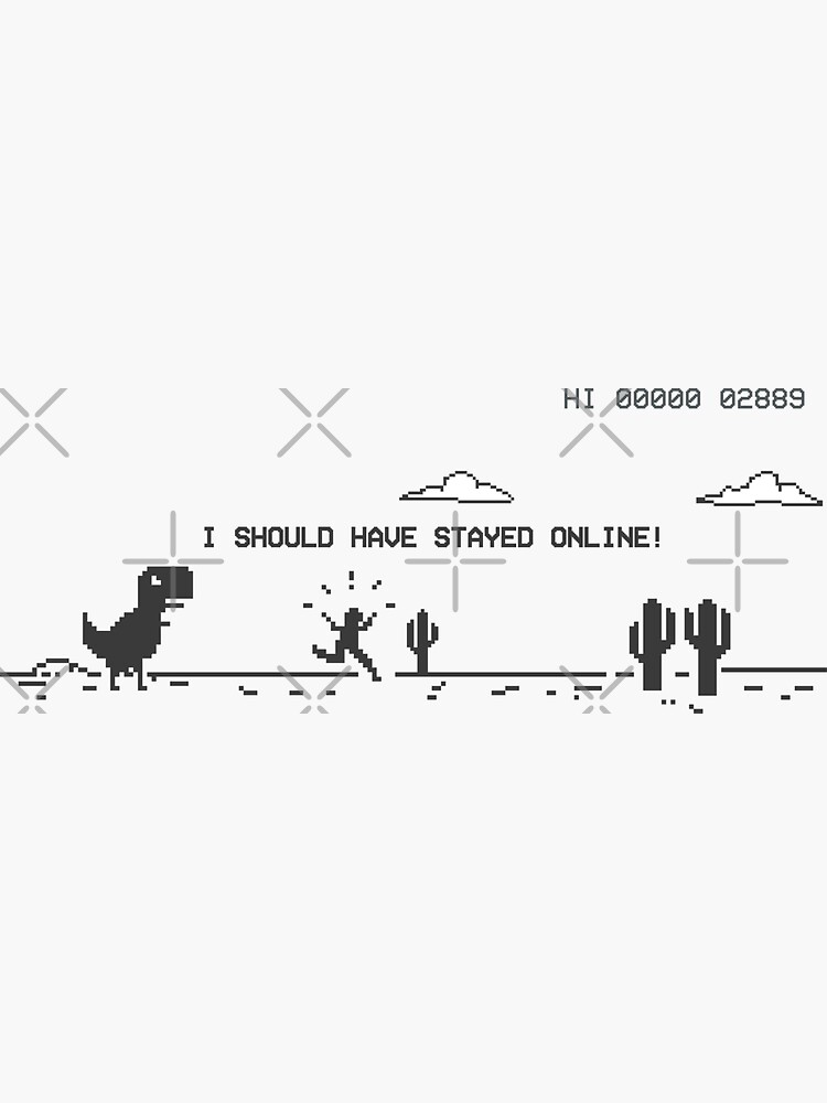 OFFLINE DINO GAME I SHOULD HAVE STAYED ONLINE | Sticker