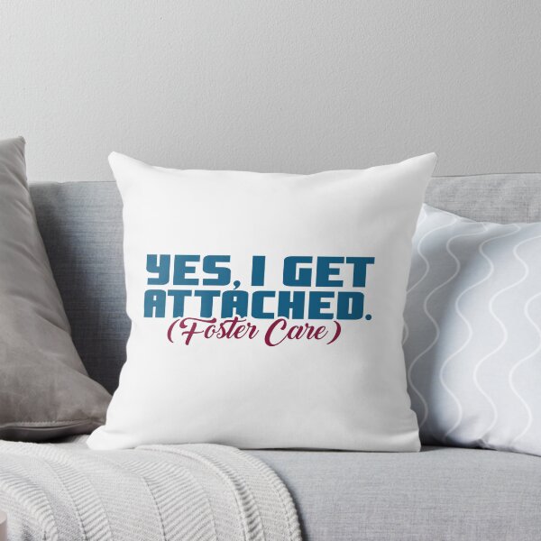 Item preview, I Get Attached Foster Care Foster Care Month designed and sold by Phaedra Jones.