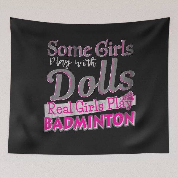 Item preview, Some girls play dolls real girls play badminton designed and sold by tarek25.