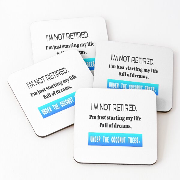 Item preview, T Shirt Fun "I'M NOT RETIRED. I'm just starting my life full of dreams, UNDER THE COCONUT TREES." designed and sold by Ralek.
