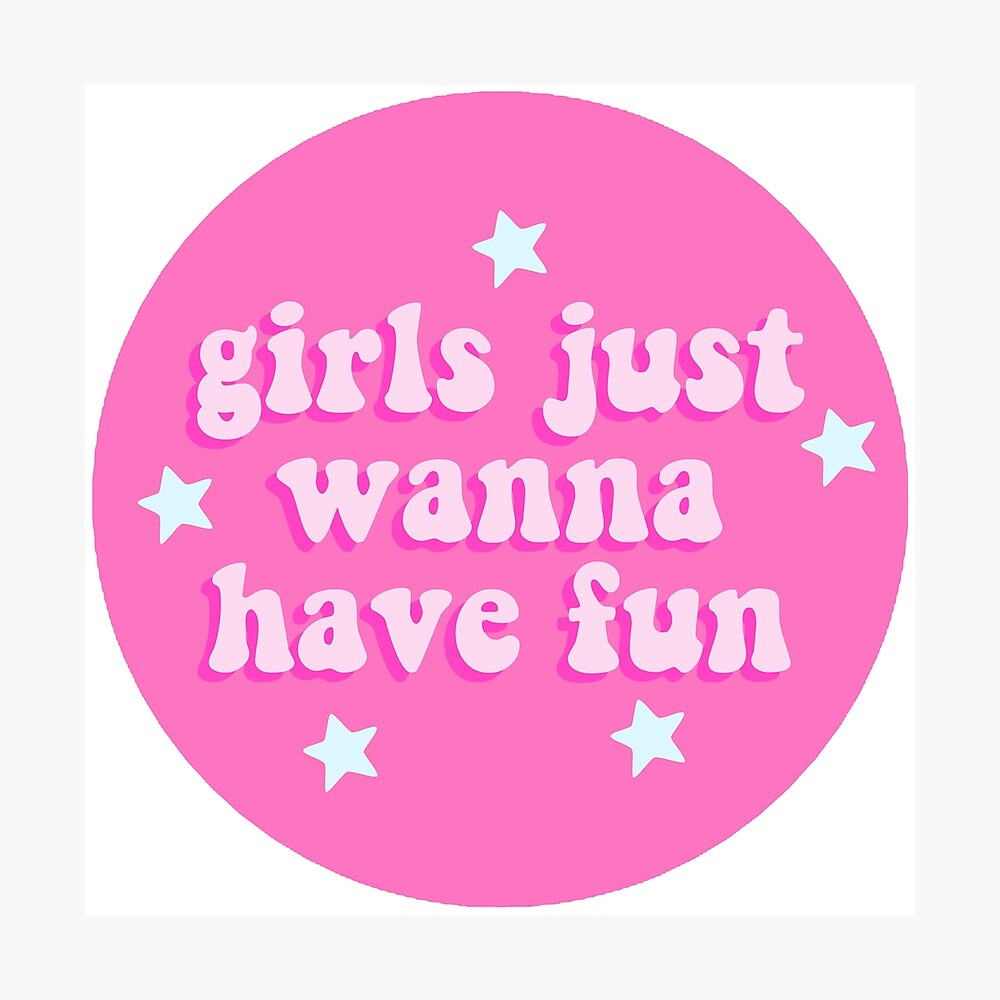 GIRLS JUST WANNA HAVE FUN Poster