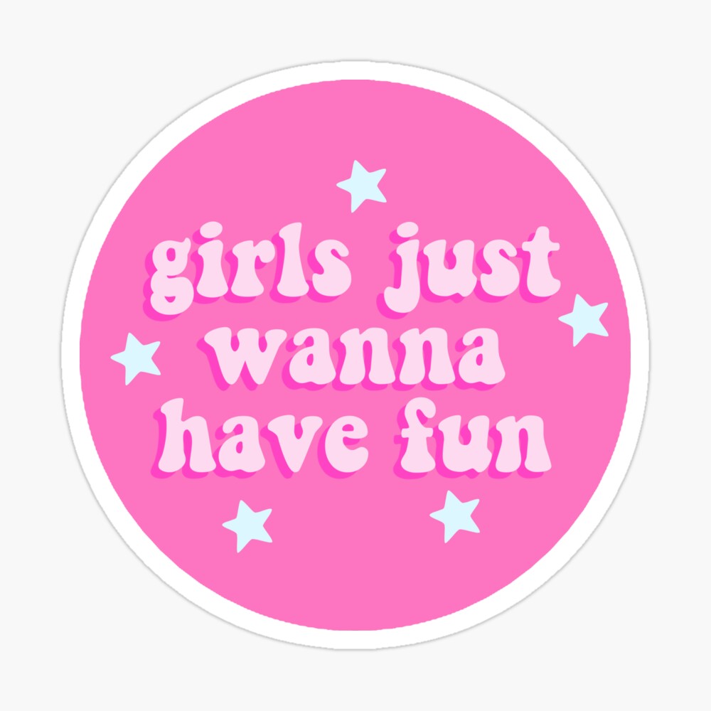 GIRLS JUST WANNA HAVE FUN Poster