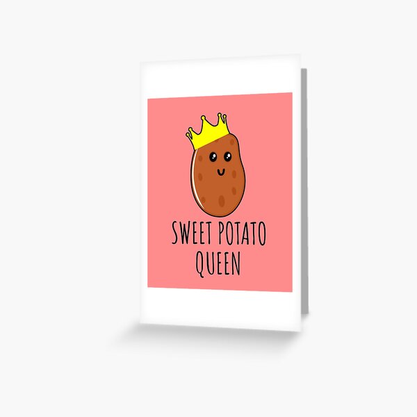 Sweet Potato Queen - Funny Potato gift Greeting Card