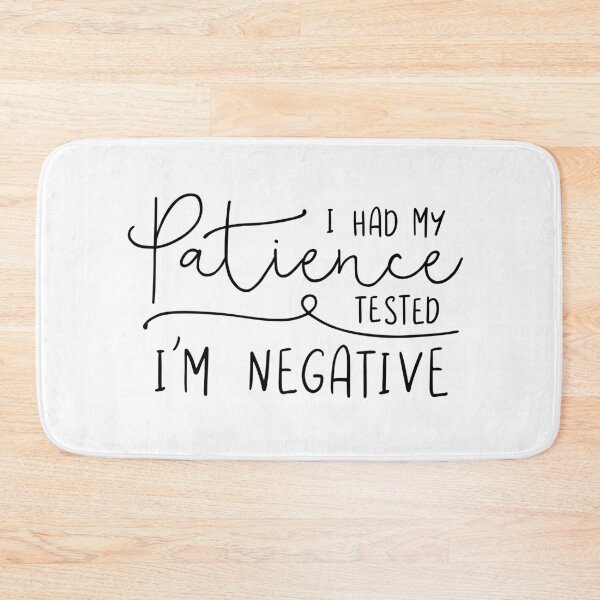 Item preview, I Had My Patience Tested. I'm Negative. designed and sold by ZoollGraphics.