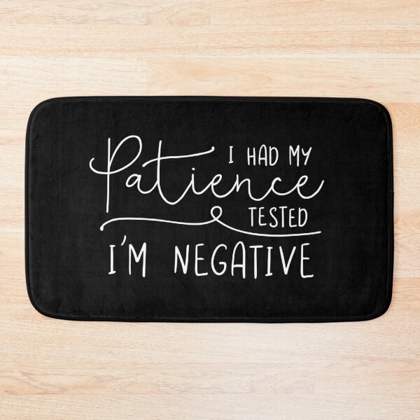 Item preview, I Had My Patience Tested. I'm Negative. designed and sold by ZoollGraphics.