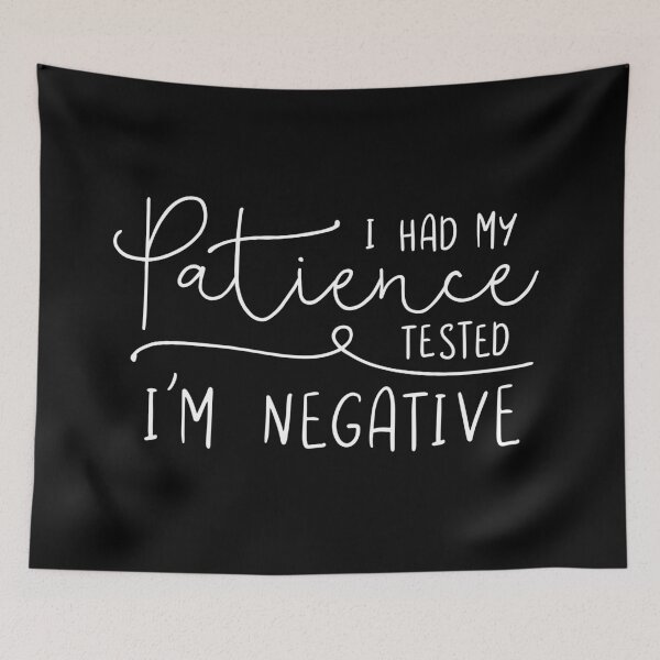 Item preview, I Had My Patience Tested. I'm Negative. designed and sold by ZoollGraphics.
