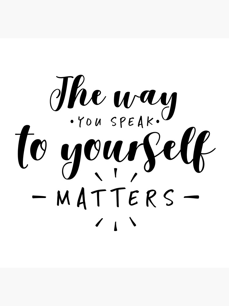 The way you speak to yourself matters the most. 💕
