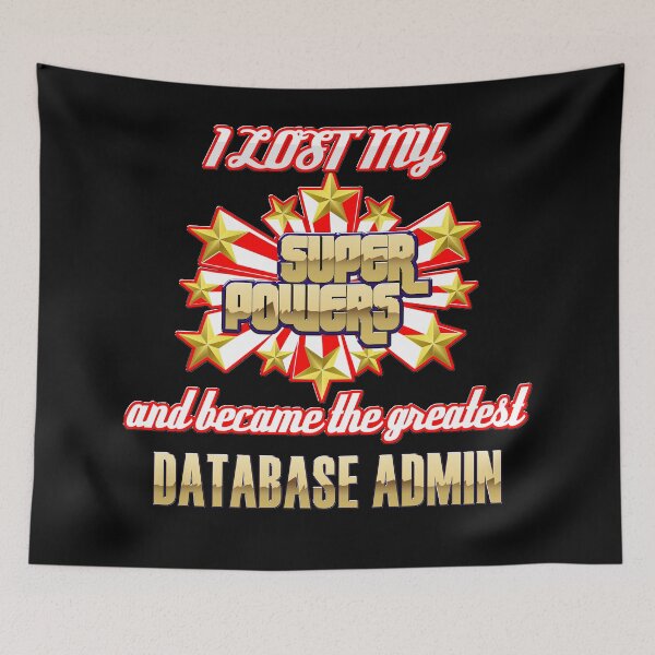 Item preview, I lost my super powers and became the greatest database administrator designed and sold by Kam-designs.