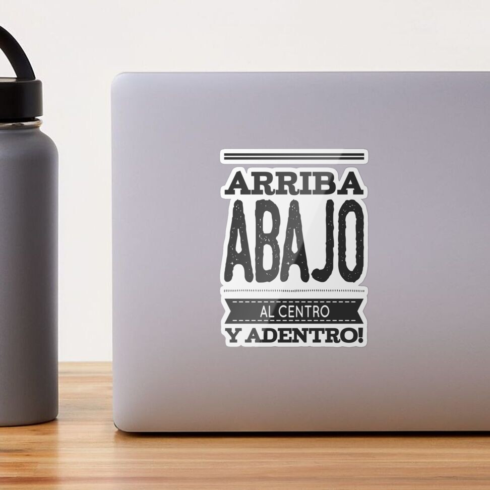 Arriba Abajo Al Centro Y Adentro - Spanish Language Toast Sticker for Sale  by madtoyman | Redbubble