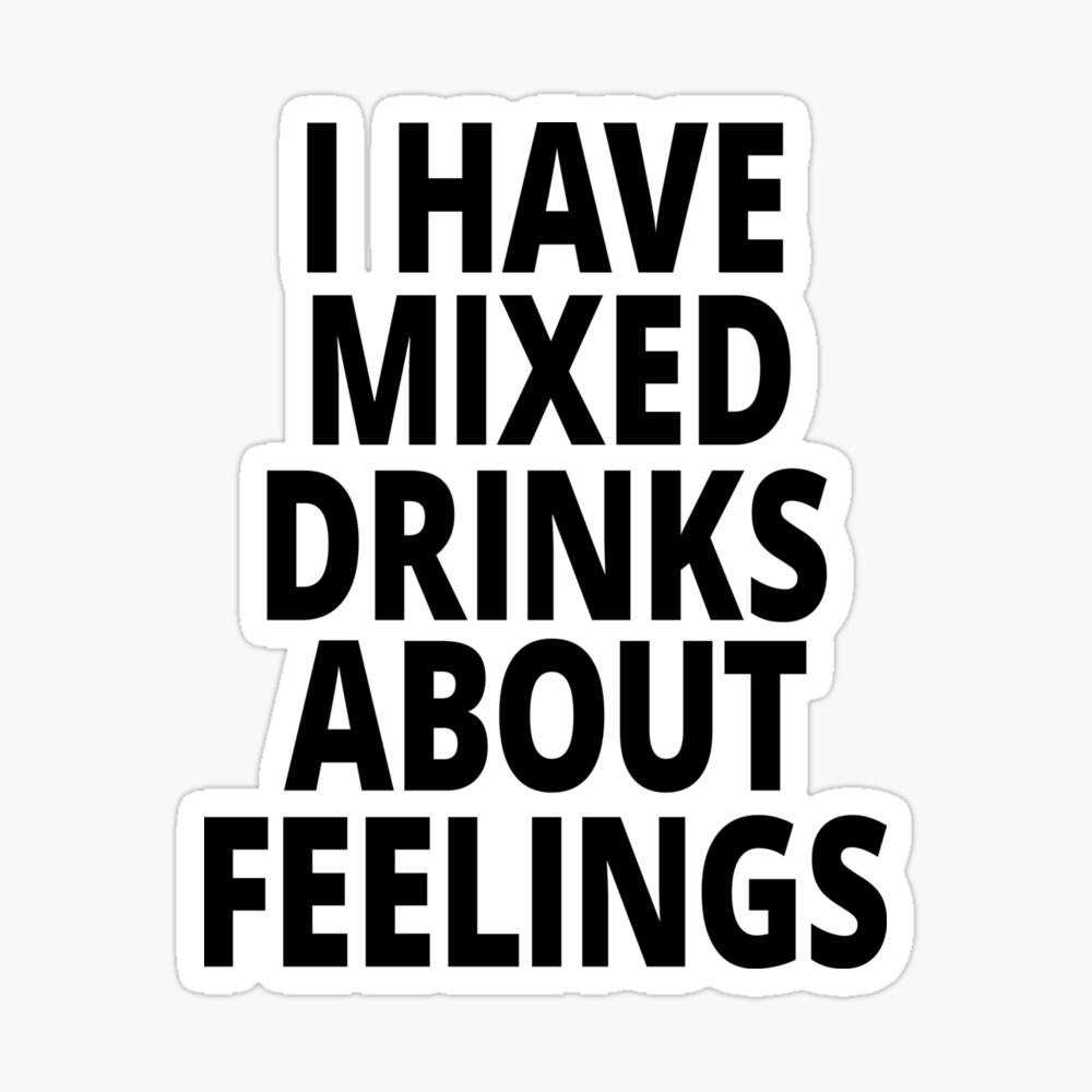 I have mixed drinks about feelings - quotes and cocktails canvas