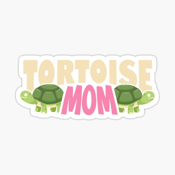 Tortoise mom Funny Tshirt for Tortoise Lovers and Owners Sticker