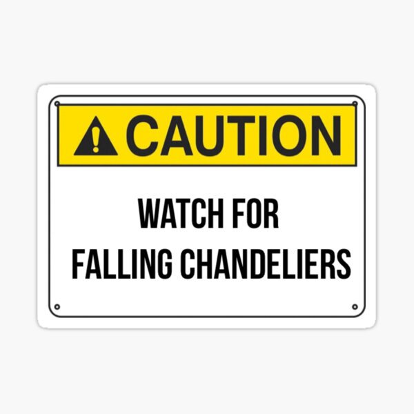 Caution: Chandeliers Sticker
