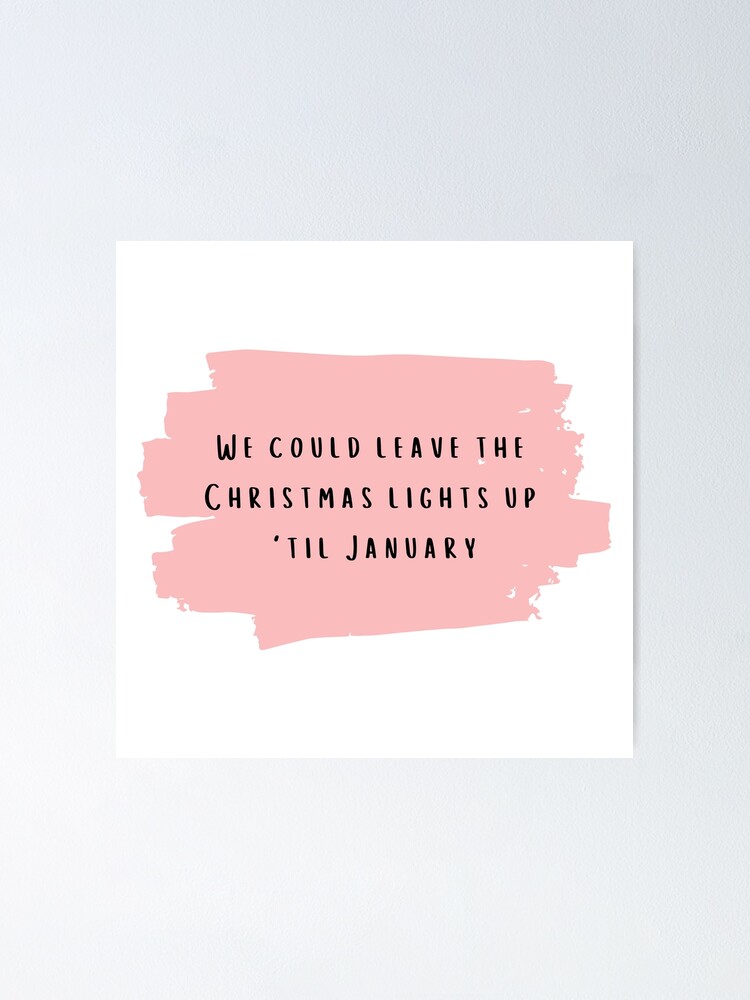 "We could leave the Christmas lights up til January Taylor Swift Lover