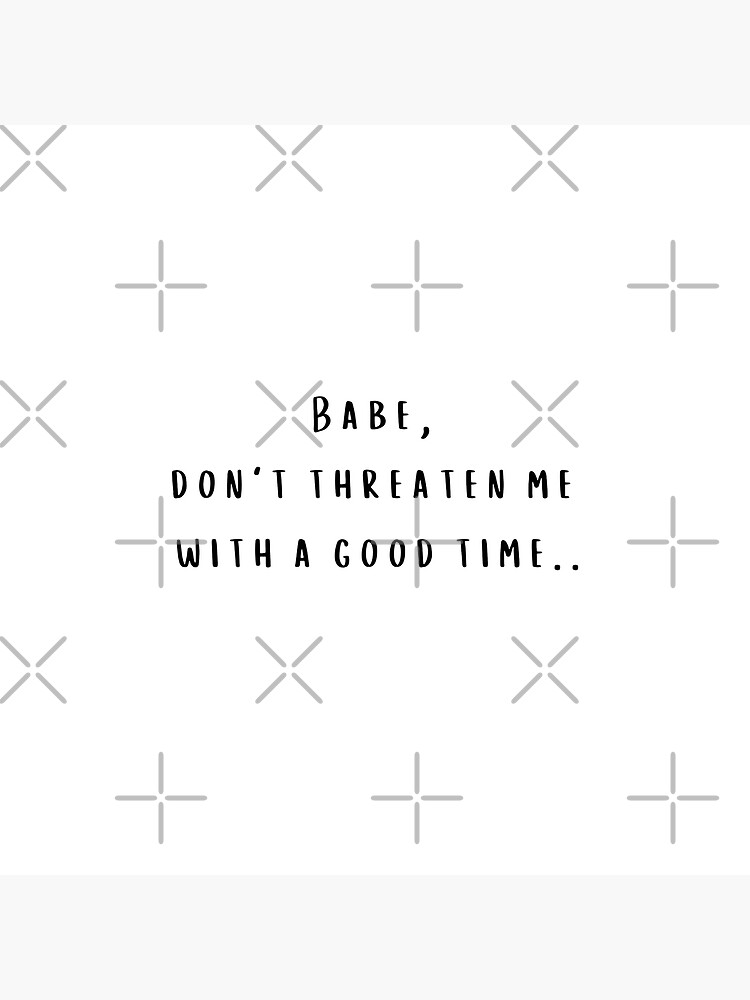 Babe Dont Threaten Me With A Good Time Taylor Swift Lover Album Lyrics Art Board Print By Bombalurina Redbubble
