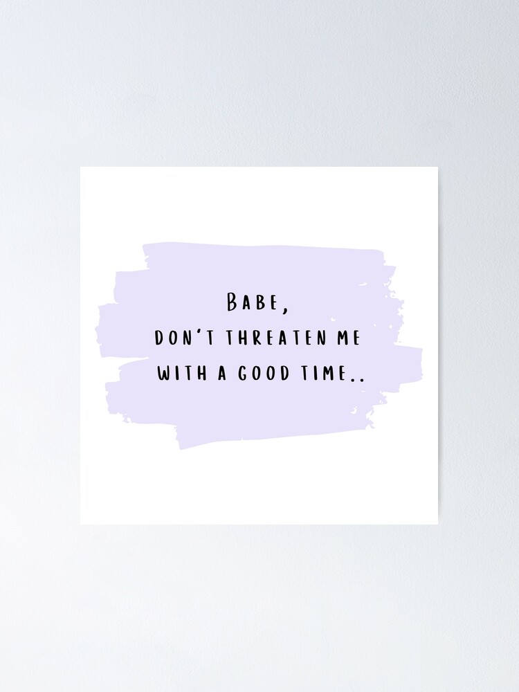 Babe Dont Threaten Me With A Good Time Taylor Swift Lover Album Lyrics Poster By Bombalurina Redbubble