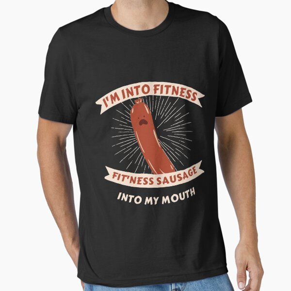 I'm Into Fitness Sausage in My Mouth Essential T-Shirt