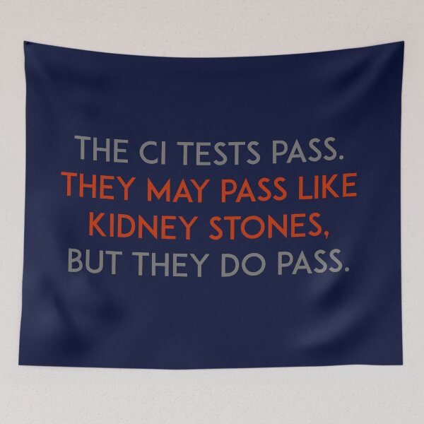 Item preview, The CI Tests Pass designed and sold by unixorn.