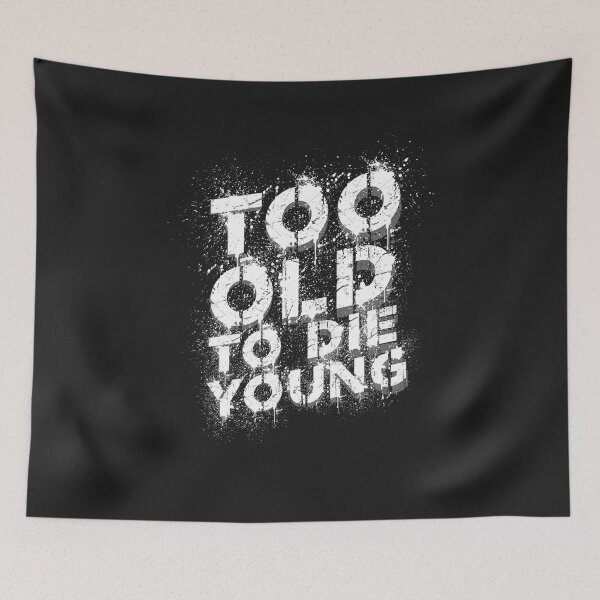 Item preview, Too Old to Die Young, Too Old to the Young designed and sold by tarek25.