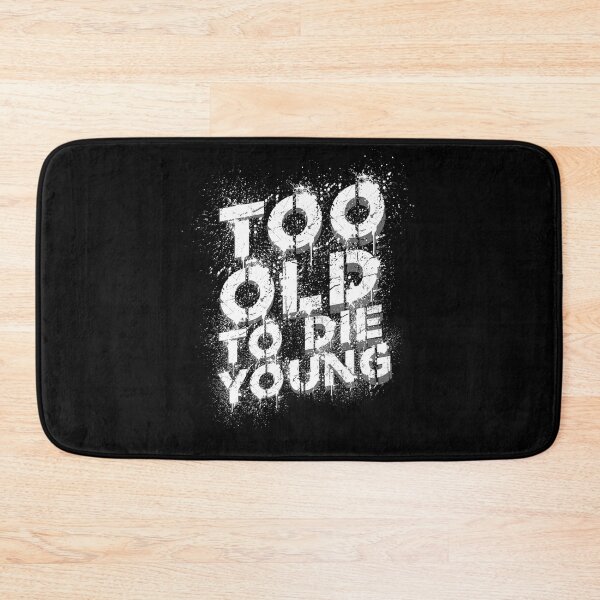 Item preview, Too Old to Die Young, Too Old to the Young designed and sold by tarek25.