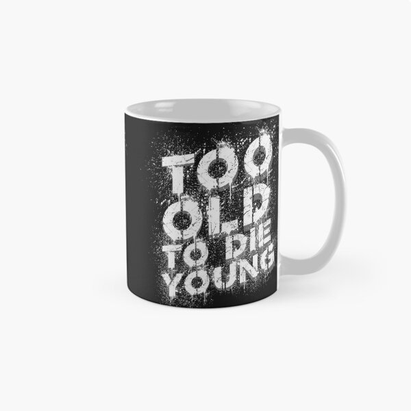 Item preview, Too Old to Die Young, Too Old to the Young designed and sold by tarek25.