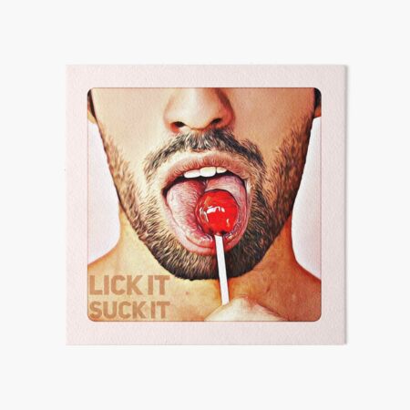 Lick it, Suck it Art Board Print