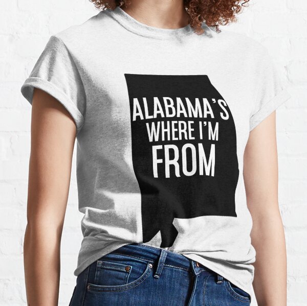 Alabama's Where I'm From Classic T-Shirt